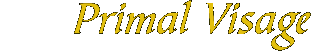 Primal Visage
